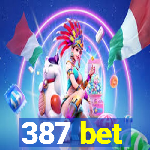 387 bet